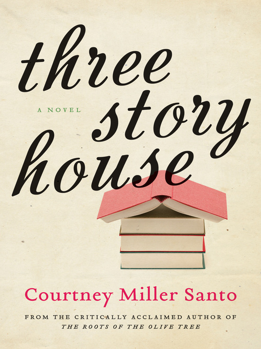 Title details for Three Story House by Courtney Miller Santo - Wait list